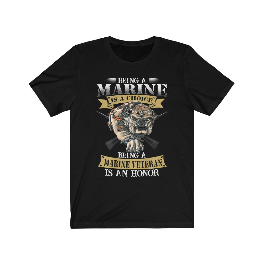 Being A Marine Is A Choice And A Honor T-Shirt