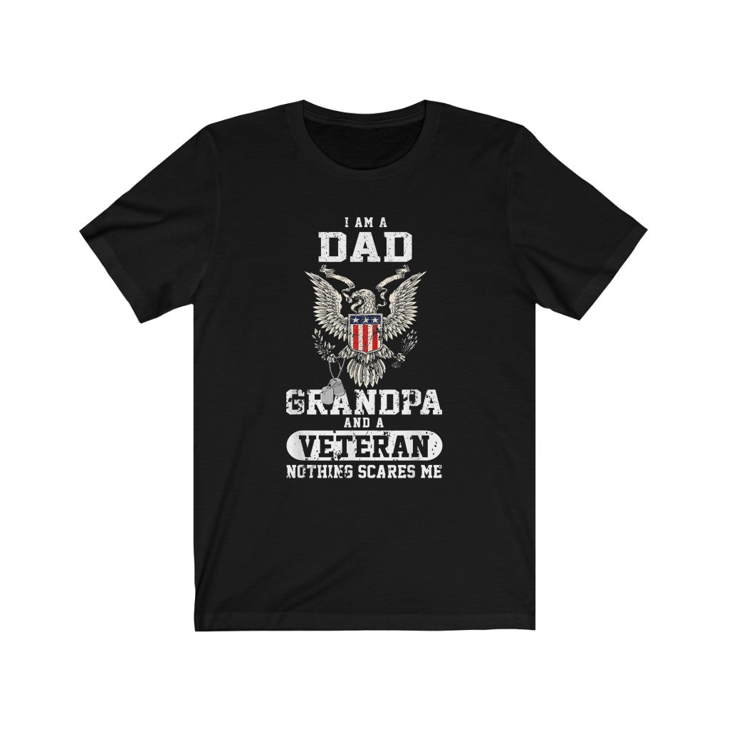 I'm A Dad A Grandpa A Veteran and Nothing Scares Me T-Shirt