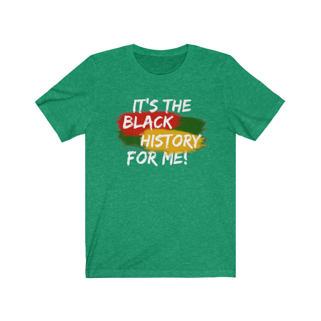 It's The Black History For Me Tee