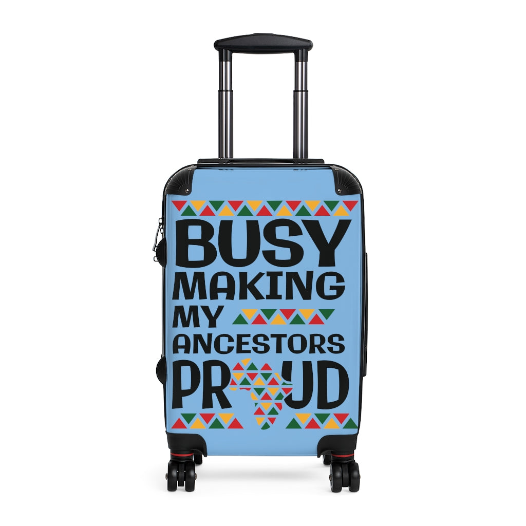 Busy Making Ancestors Proud Cabin Suitcase
