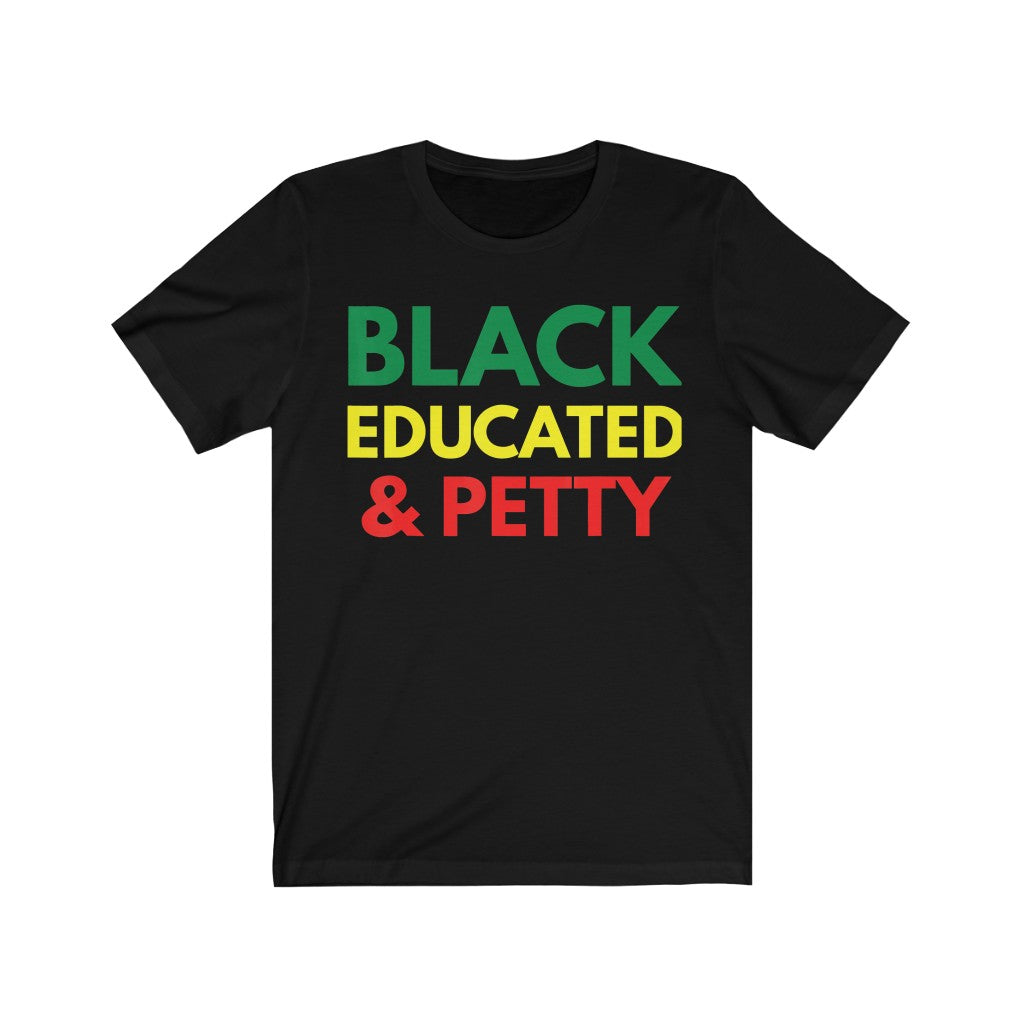 Black Educated And Petty Tee