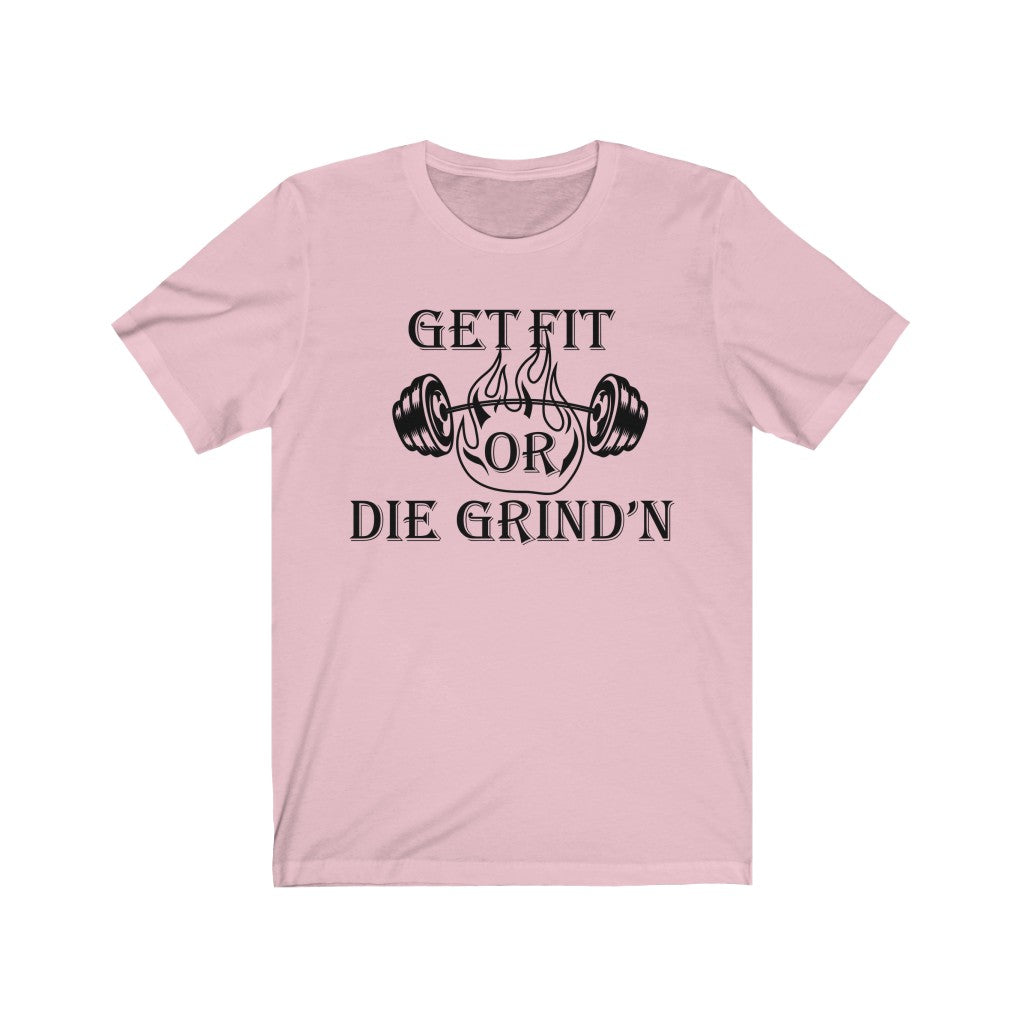 Get Fit Or Die Grind N T-Shirt