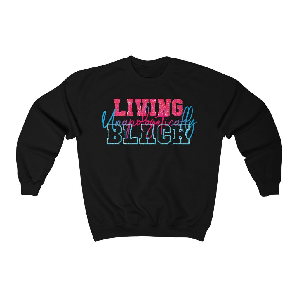 Living Unapologetically Black Sweatshirt