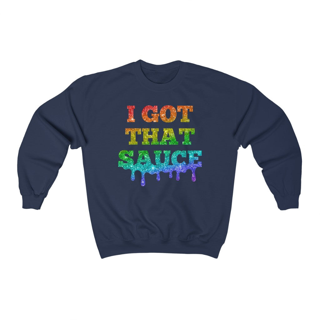 I Got That Sauce Sweatshirt