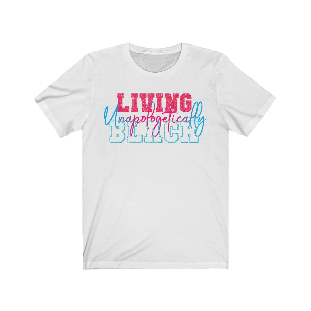Living Unapologetically Black T-Shirt