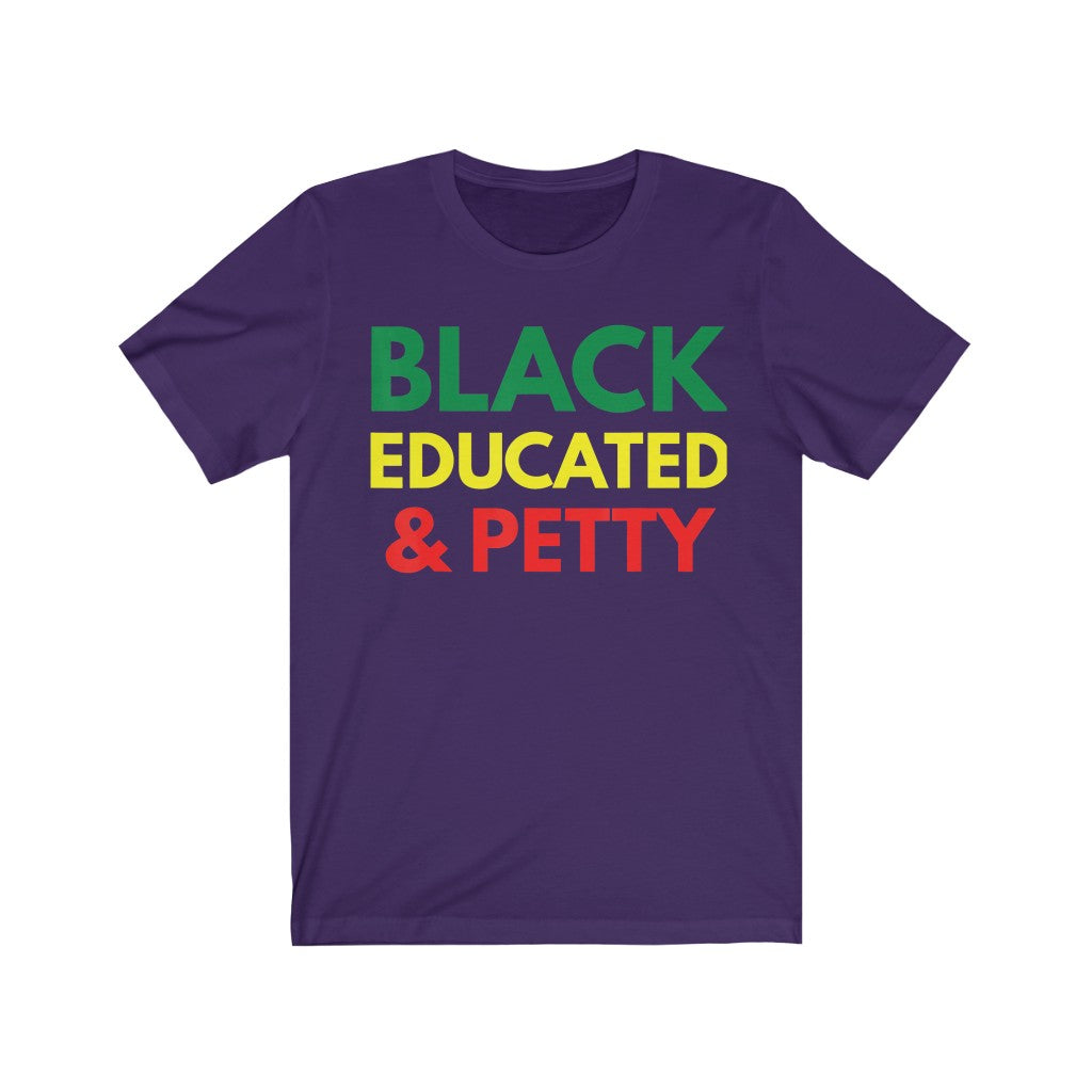 Black Educated And Petty Tee